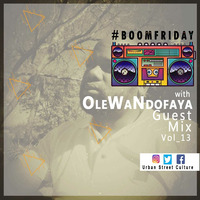 BoomFriday vol 13 Guest Mix By Ole Wa Ndofaya by #BoomFriday