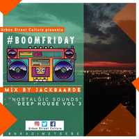 BoomFriday Nolstgic sounds DeepHouse Vol_3 Mix by JackBaarde by #BoomFriday