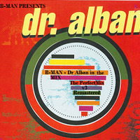 B-MAN - Dr Alban in the_MIX [The Perfect_Mix] v3 [Remastered] by Bernard Larsson