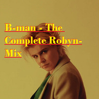 B-man - Robyn in the Mix by Bernard Larsson