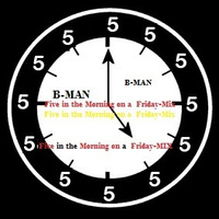 B-MAN - Five in the Morning on a  Friday Mix by Bernard Larsson