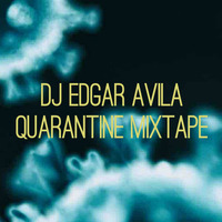 DJ Edgar Avila Quarantine Mixtape 05.20 by Edgar Avila