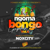 Ngoma Bongo Vol 4 Gengetone Edition By Noxcity by Power House Djz