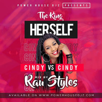 The King Herself Cindy Vs Cindy Dj Rau Styles by Power House Djz