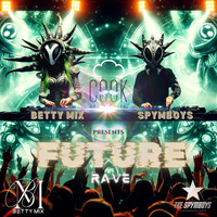  FUTURE RAVE -  BETTY MIX SPYMBOYS -  LETS COOK THE MUSIC by THE SPYMBOYS