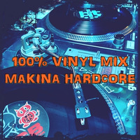 100% Vinyl Mix Makina Hardcore