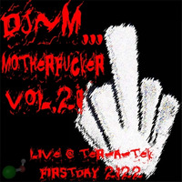 Dj~M...Motherfucker Vol.20 live @ Ter-A-teK - FirstDay2022 by Dj~M...