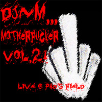 Dj~M...Motherfucker vol.21 live @ P&amp;D's Field by Dj~M...