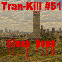 Tran-Kill #51 - Bleak Beat by Dj~M...