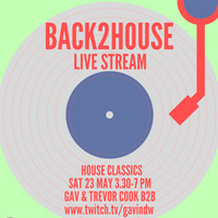 Gav &amp; Trev's B2B B2H Live Stream 23/5/20 (pt 2) by Back2House