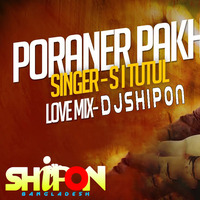 Poraner Pakhi I Tutul | Love Mix | Hard Mix | Kob Mix | Bangla Remix Song | Dj Song 2020 | Dj Shipon by DJ ShiPoN BangladesH