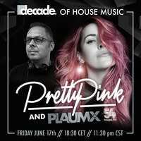 #022 &quot;decade of House Music&quot; with DJ PLAUMiX &amp; PRETTY PiNK by decade