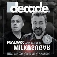 #034 &quot;decade of House Music&quot; with DJ PLAUMiX &amp; Guest DJ MILK &amp; SUGAR by decade
