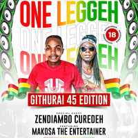 ONE LEGGEH GITHURAI 45 EDITION MAKOSA THE ENTERTAINER X ZENDIAMBO CUREDEH @CLUB EMIRATES by Makosa the entertainer