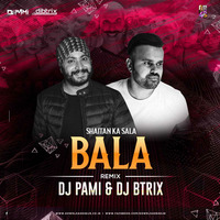DJ PAMI X DJ BTRIX - BALA BALA SHAITAN KA SALA REMIX by DJ PAMI SYDNEY