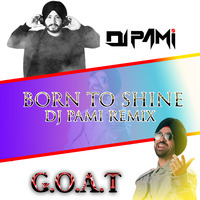 BORN TO SHINE DILJIT DOSANJH DJ PAMI DHOL MIX by DJ PAMI SYDNEY