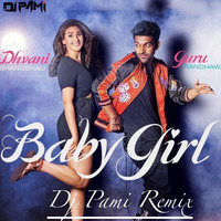 Baby Girl - Guru Randhawa (Remix) - DJ PAMI SYDNEY by DJ PAMI SYDNEY