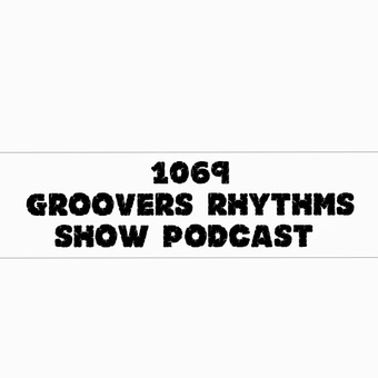 1069 Groovers Rhythms Show