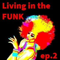 Living in the FUNK Ep.2 by FUNKZONE