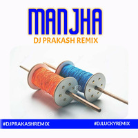 Manjha Remix By DJ LUCKY REMIX by DJ LUCKY REMIX