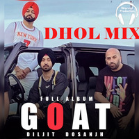 G.O.A.T Diljit Dosanjh Dhol Remix Warval Production by Warval Production
