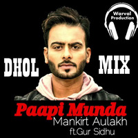 Paapi Munda Dhol Mix Mankirt Aulakh Ft Warval Production New Punjabi Remix Song by Warval Production
