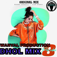 8 Parche Dhol Remix Baani Sandhu Ft Warval Production Latest Remix Song by Warval Production