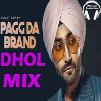 Pagg Da Brand Dhol Remix Ranjit Bawa Ft Warval Production Latest Punjabi Remix Song by Warval Production