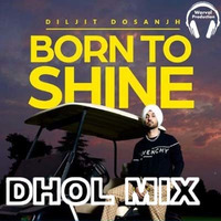 Born To Shine Dhol Remix Diljit Dosanjh Ft Warval Production New Punjabi Latest Remix Song by Warval Production