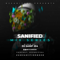 DJSANIF254 SANIFIED MIX SERIES by DjSanif254