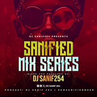 DJSANIF254 _ SANIFIED MIX SERIES URBANTONE EDITION by DjSanif254