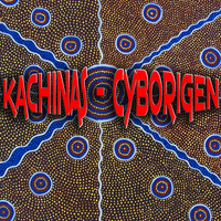 KACHINAS - CYBORIGEN by Laurent Mayer - DJ BRAINWASHER