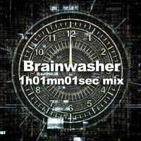 BRAINWASHER - 1h01mn01sec mix by Laurent Mayer - DJ BRAINWASHER