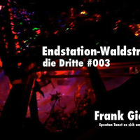 Frank Giesa @ Endstadtion Waldstrand die dritte #003 by Frank Giesa Dj
