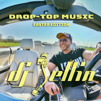DJ JELLIN - DROP-TOP MUSIC | EASTER EDITION 2021 by DJ JELLIN