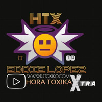 HTX -HORA TOXIKA XTRA #10 - FEB 172020 by Eddie  Lopez