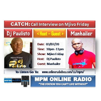 2020.07.03 Mjivo Friday - Paulisto [Manhailer Interview] by MPM Radio