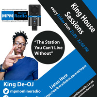 2020.09.18 King House Sessions - King De-OJ by MPM Radio
