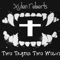 Xylen Roberts-'Two Trains Two Wolves' Single (2020)