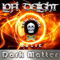 LoFi Delight_ Dark Matter (ORIGINAL MIX) -HEAR IT HERE 1ST by True Skool Music