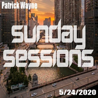Patrick Wayne - Sunday Sessions 5/24/2020 by Patrick Wayne