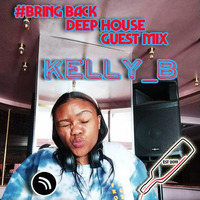 #Bring Back Deep House Guest Mix 1 By KELLY B by djthami2fresh❤