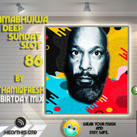 Amabhujwa Deep Sunday Slot 86 #Bring Back Afro House Birthday Mix by djthami2fresh❤