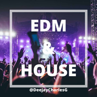 EDM &amp; HOUSE vol.1 - @DeejayCharlesG by DJ CHARLES G MIXES