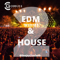 EDM &amp; HOUSE vol.2 - @DeejayCharlesG by DJ CHARLES G MIXES