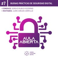 #07 Buenas prácticas de Seguridad digital, con Juan Carlos Carrillo by Centro de Cultura Digital
