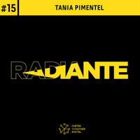Radiante #15 - Tania Pimentel by Centro de Cultura Digital
