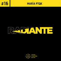 Radiante #16  - María Ptqk by Centro de Cultura Digital