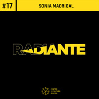 Radiante #17 - Sonia Madrigal by Centro de Cultura Digital