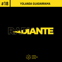 Radiante #18 - Yolanda Guadarrama by Centro de Cultura Digital